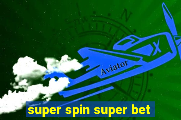 super spin super bet